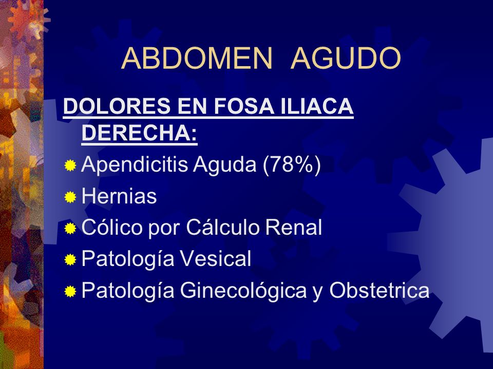 ABDOMEN AGUDO DOLORES EN FOSA ILIACA DERECHA: Apendicitis Aguda (78%)