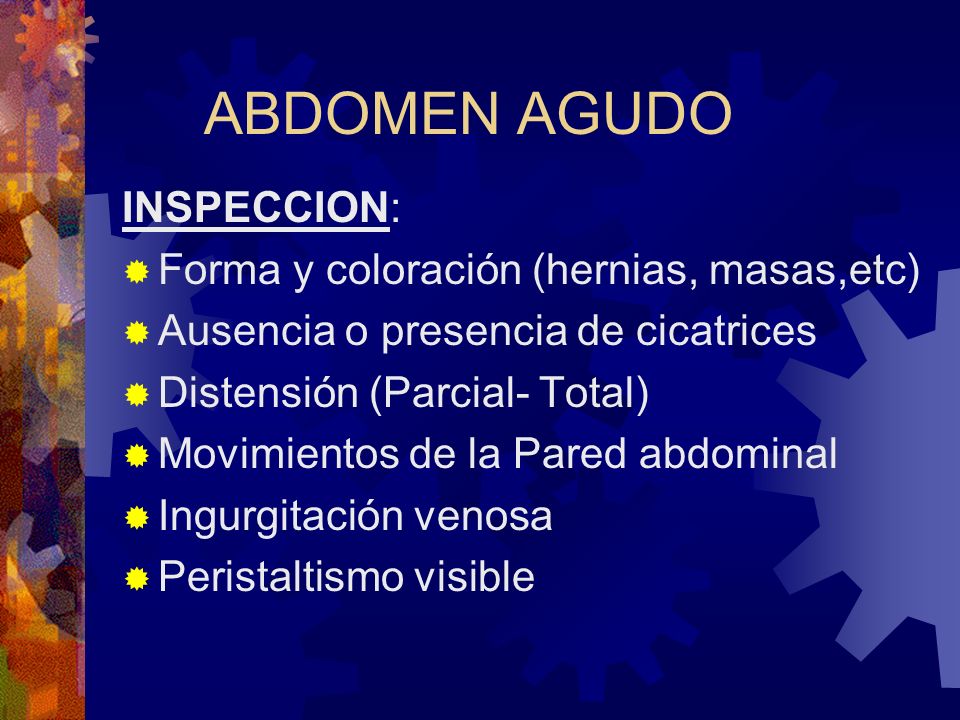 ABDOMEN AGUDO INSPECCION: Forma y coloración (hernias, masas,etc)