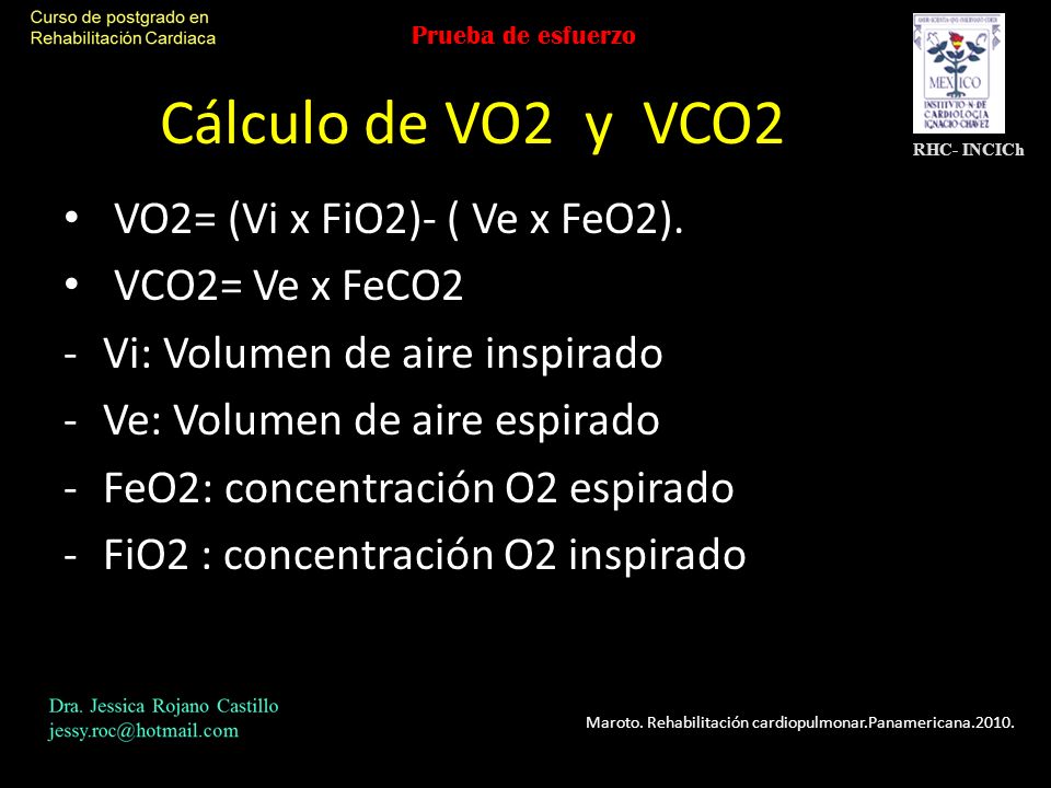Cálculo de VO2 y VCO2 VO2= (Vi x FiO2)- ( Ve x FeO2). VCO2= Ve x FeCO2
