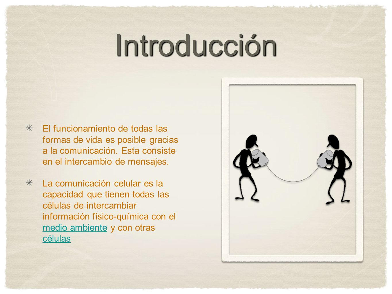 Introducción El funcionamiento de todas las formas de vida es posible gracias a la comunicación. Esta consiste en el intercambio de mensajes.