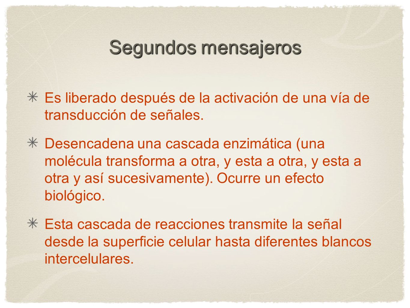 Segundos mensajeros Es liberado después de la activación de una vía de transducción de señales.