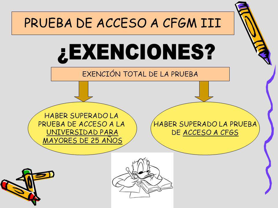 ¿EXENCIONES PRUEBA DE ACCESO A CFGM III EXENCIÓN TOTAL DE LA PRUEBA