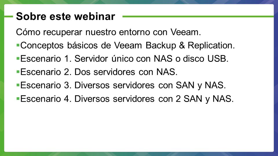 Sobre este webinar Cómo recuperar nuestro entorno con Veeam.