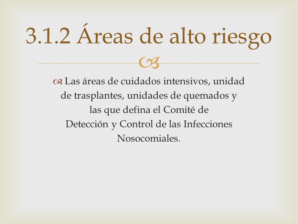 3.1.2 Áreas de alto riesgo Las áreas de cuidados intensivos, unidad