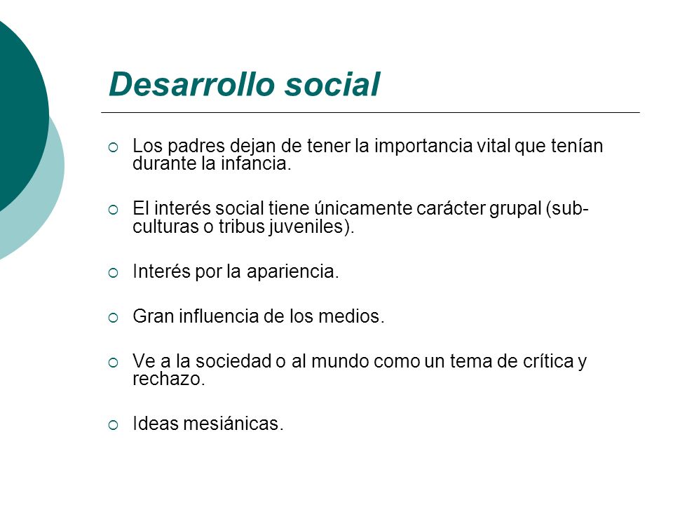 Desarrollo social Los padres dejan de tener la importancia vital que tenían durante la infancia.