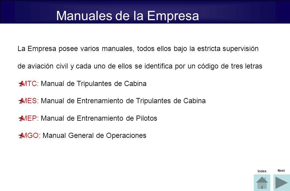 Manuales de la Empresa La Empresa posee varios manuales, todos ellos bajo la estricta supervisión.