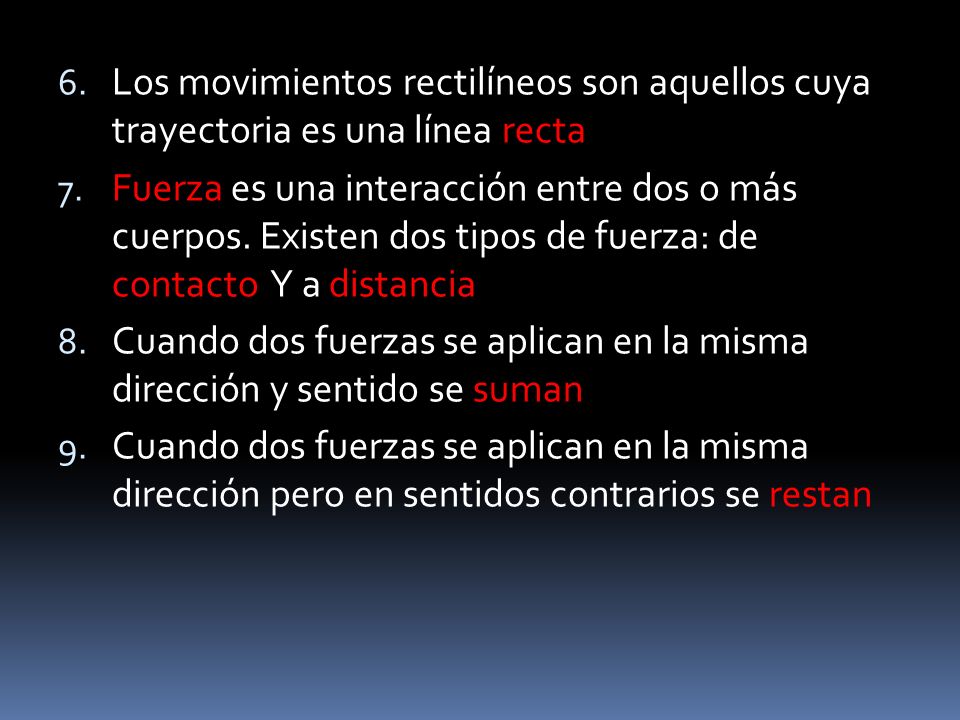 Los movimientos rectilíneos son aquellos cuya trayectoria es una línea recta
