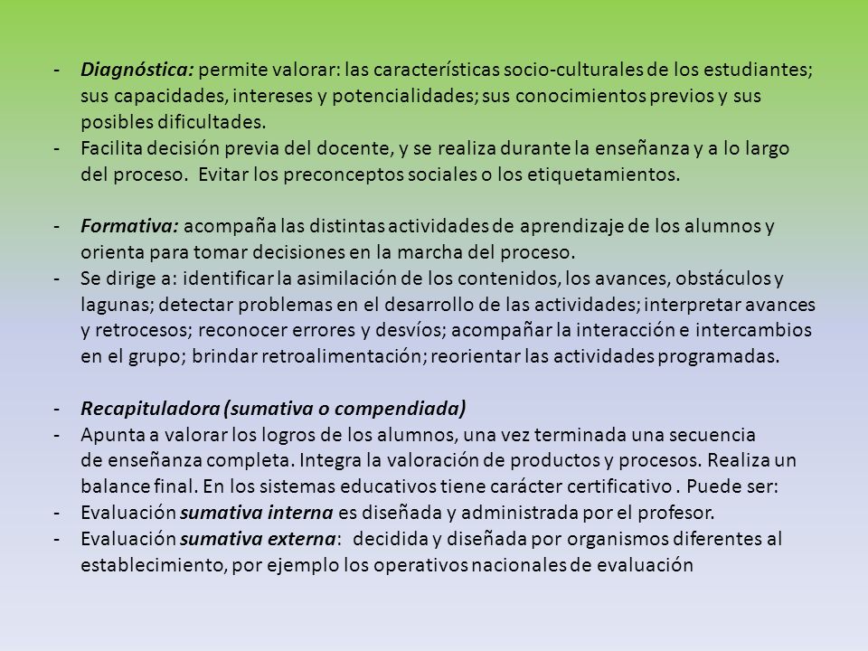 Diagnóstica: permite valorar: las características socio-culturales de los estudiantes; sus capacidades, intereses y potencialidades; sus conocimientos previos y sus posibles dificultades.