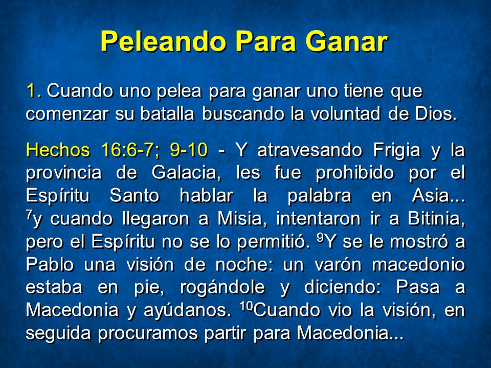 Peleando Para Ganar 1. Cuando uno pelea para ganar uno tiene que comenzar su batalla buscando la voluntad de Dios.