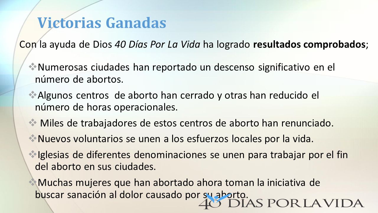Victorias Ganadas Con la ayuda de Dios 40 Días Por La Vida ha logrado resultados comprobados;