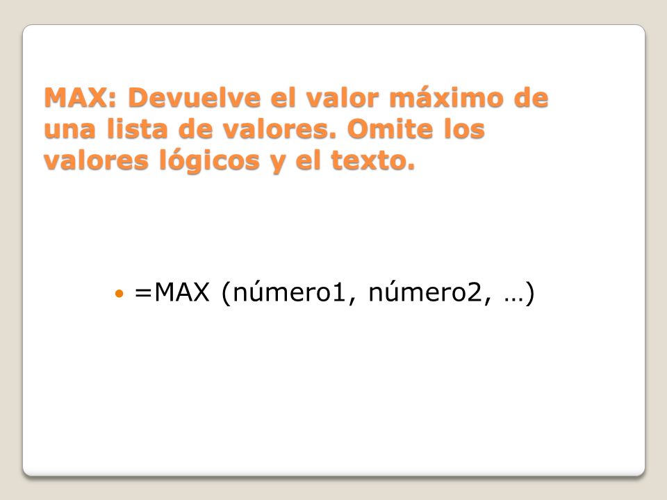 MAX: Devuelve el valor máximo de una lista de valores