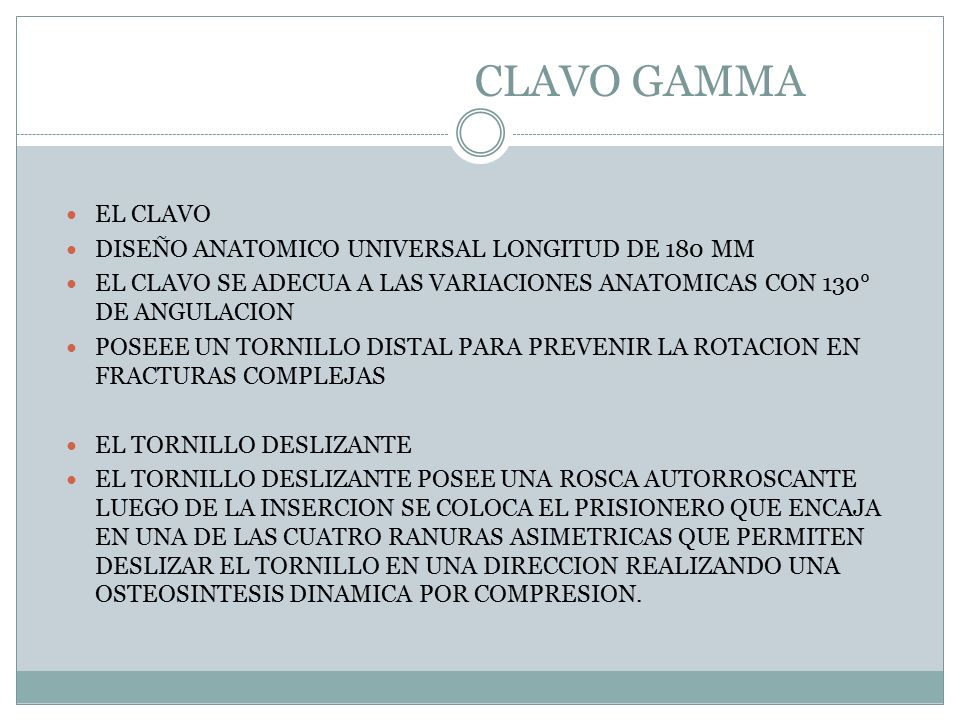 CLAVO GAMMA EL CLAVO DISEÑO ANATOMICO UNIVERSAL LONGITUD DE 180 MM