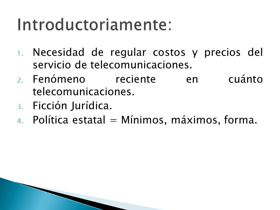 Introductoriamente: Necesidad de regular costos y precios del servicio de telecomunicaciones. Fenómeno reciente en cuánto telecomunicaciones.