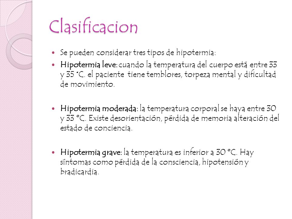 Clasificacion Se pueden considerar tres tipos de hipotermia: