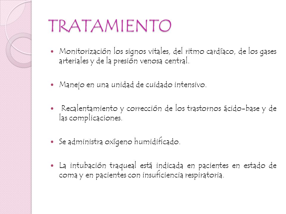 TRATAMIENTO Monitorización los signos vitales, del ritmo cardíaco, de los gases arteriales y de la presión venosa central.