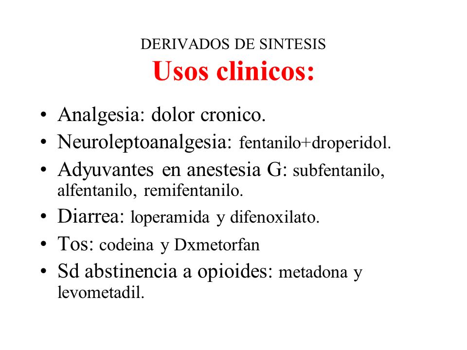 DERIVADOS DE SINTESIS Usos clinicos: