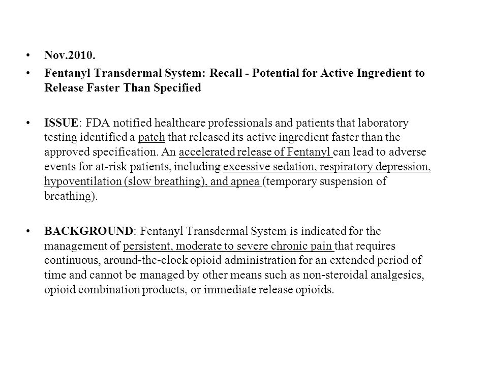 Nov Fentanyl Transdermal System: Recall - Potential for Active Ingredient to Release Faster Than Specified.