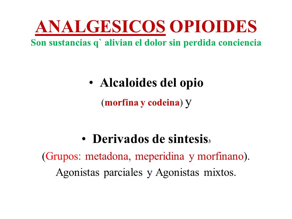 ANALGESICOS OPIOIDES Son sustancias q` alivian el dolor sin perdida conciencia