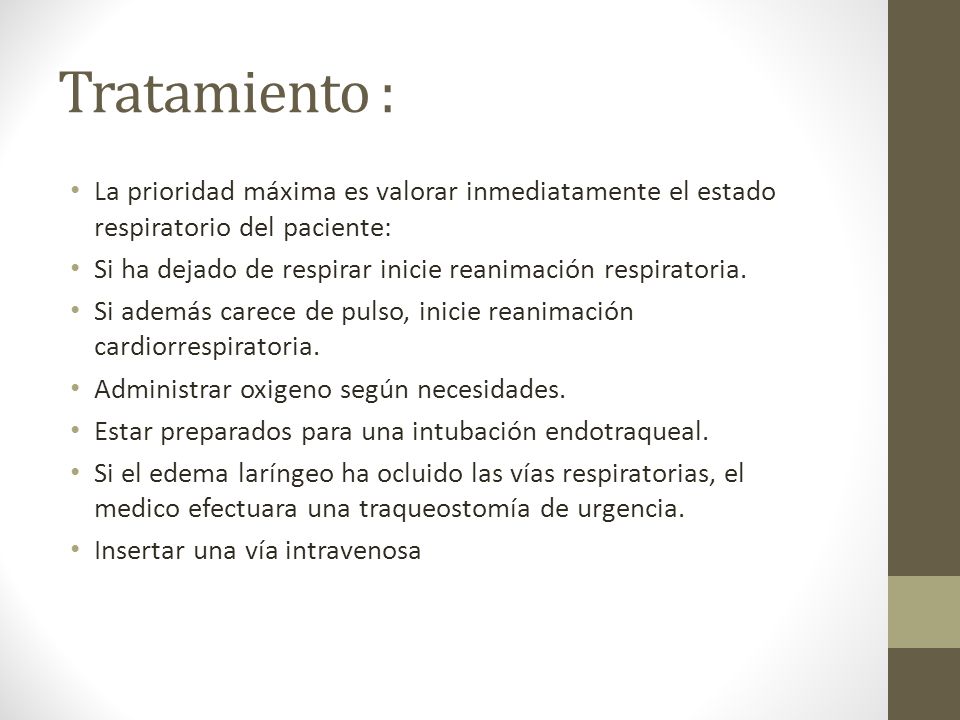 Tratamiento : La prioridad máxima es valorar inmediatamente el estado respiratorio del paciente: