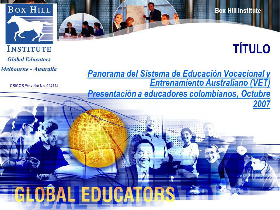 TÍTULO Panorama del Sistema de Educación Vocacional y Entrenamiento Australiano (VET) Presentación a educadores colombianos, Octubre
