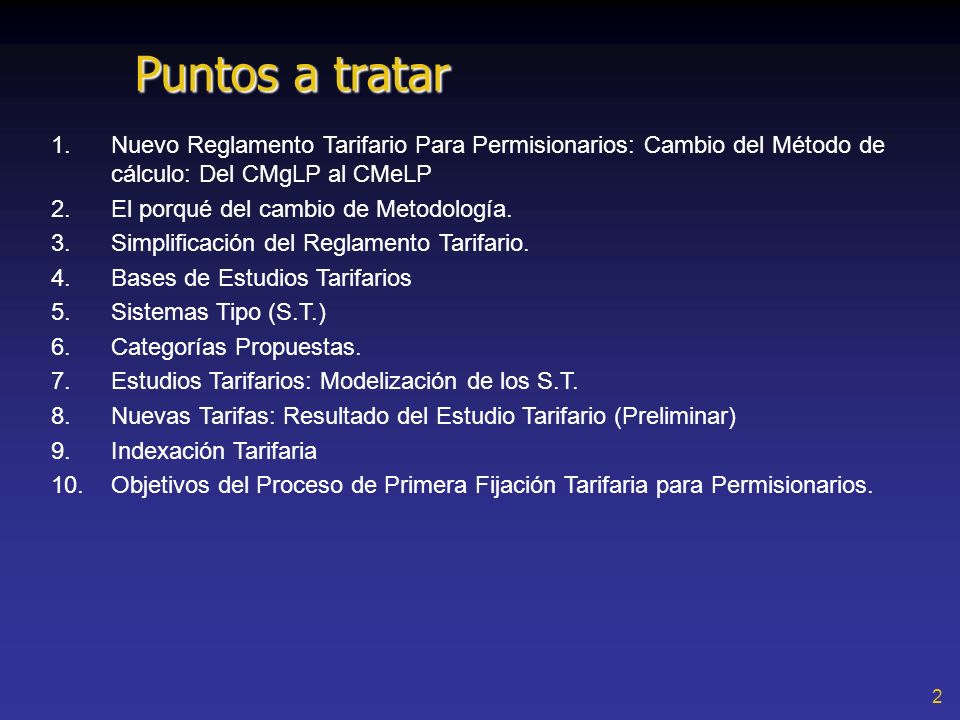 Puntos a tratar Nuevo Reglamento Tarifario Para Permisionarios: Cambio del Método de cálculo: Del CMgLP al CMeLP.