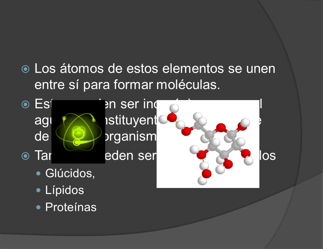 Los átomos de estos elementos se unen entre sí para formar moléculas.