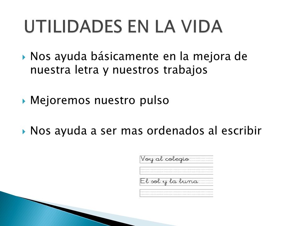 UTILIDADES EN LA VIDA Nos ayuda básicamente en la mejora de nuestra letra y nuestros trabajos. Mejoremos nuestro pulso.