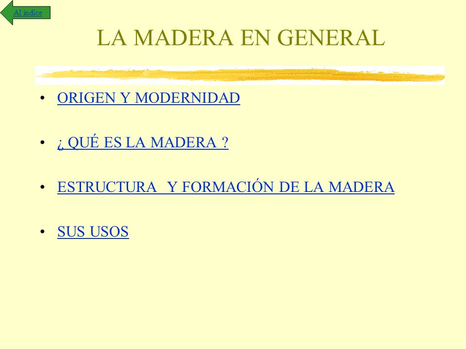 LA MADERA EN GENERAL ORIGEN Y MODERNIDAD ¿ QUÉ ES LA MADERA