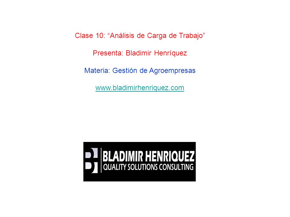 Clase 10: Análisis de Carga de Trabajo Presenta: Bladimir Henríquez