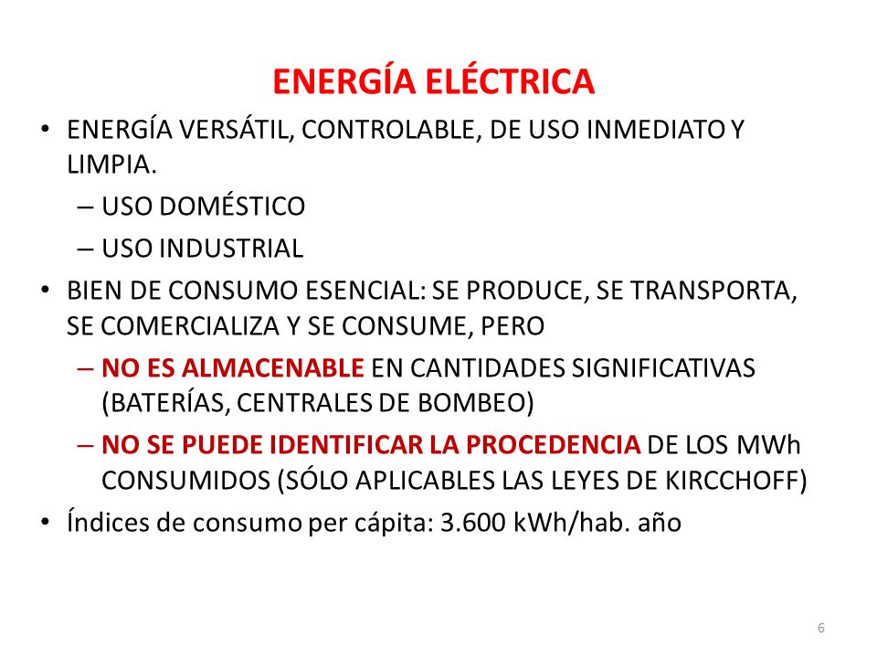 ENERGÍA ELÉCTRICA ENERGÍA VERSÁTIL, CONTROLABLE, DE USO INMEDIATO Y LIMPIA. USO DOMÉSTICO. USO INDUSTRIAL.
