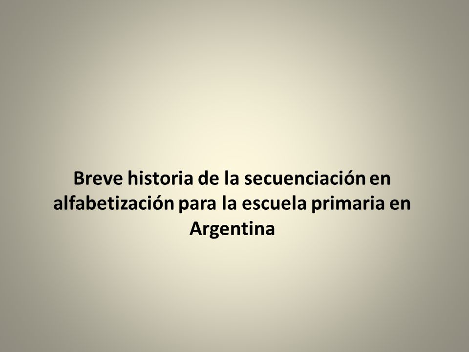 Breve historia de la secuenciación en alfabetización para la escuela primaria en Argentina