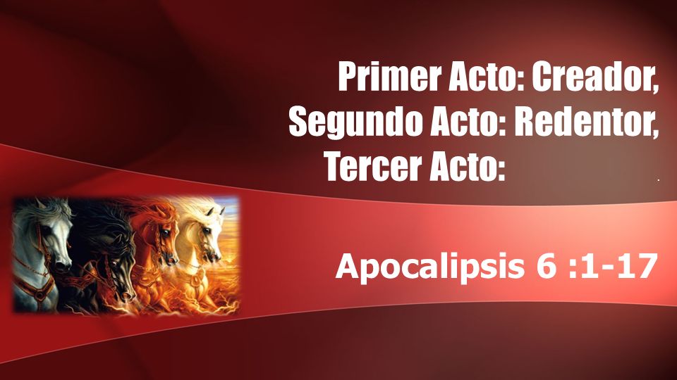 Primer Acto: Creador, Segundo Acto: Redentor, Tercer Acto: .