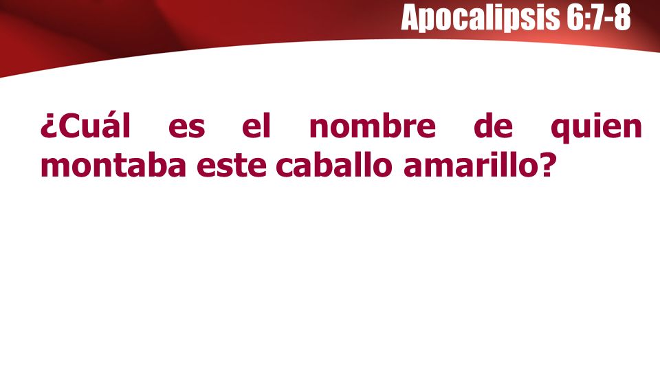 Apocalipsis 6:7-8 ¿Cuál es el nombre de quien montaba este caballo amarillo