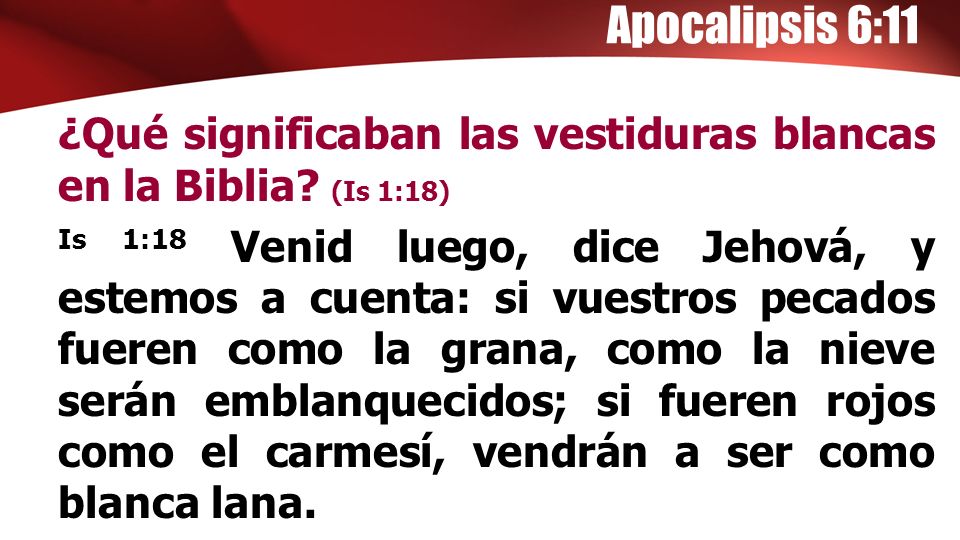 Apocalipsis 6:11 ¿Qué significaban las vestiduras blancas en la Biblia (Is 1:18)