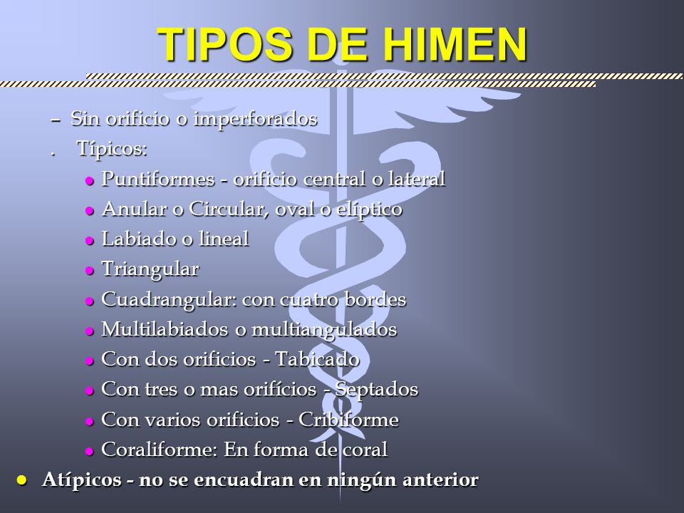 TIPOS DE HIMEN Sin orificio o imperforados . Típicos: