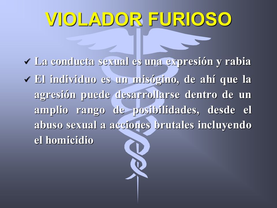 VIOLADOR FURIOSO La conducta sexual es una expresión y rabia