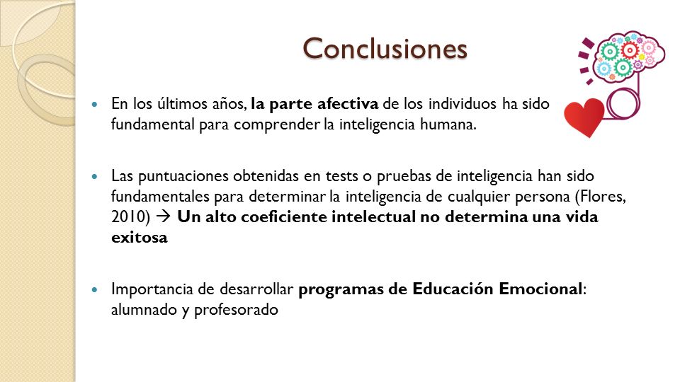 Conclusiones En los últimos años, la parte afectiva de los individuos ha sido fundamental para comprender la inteligencia humana.