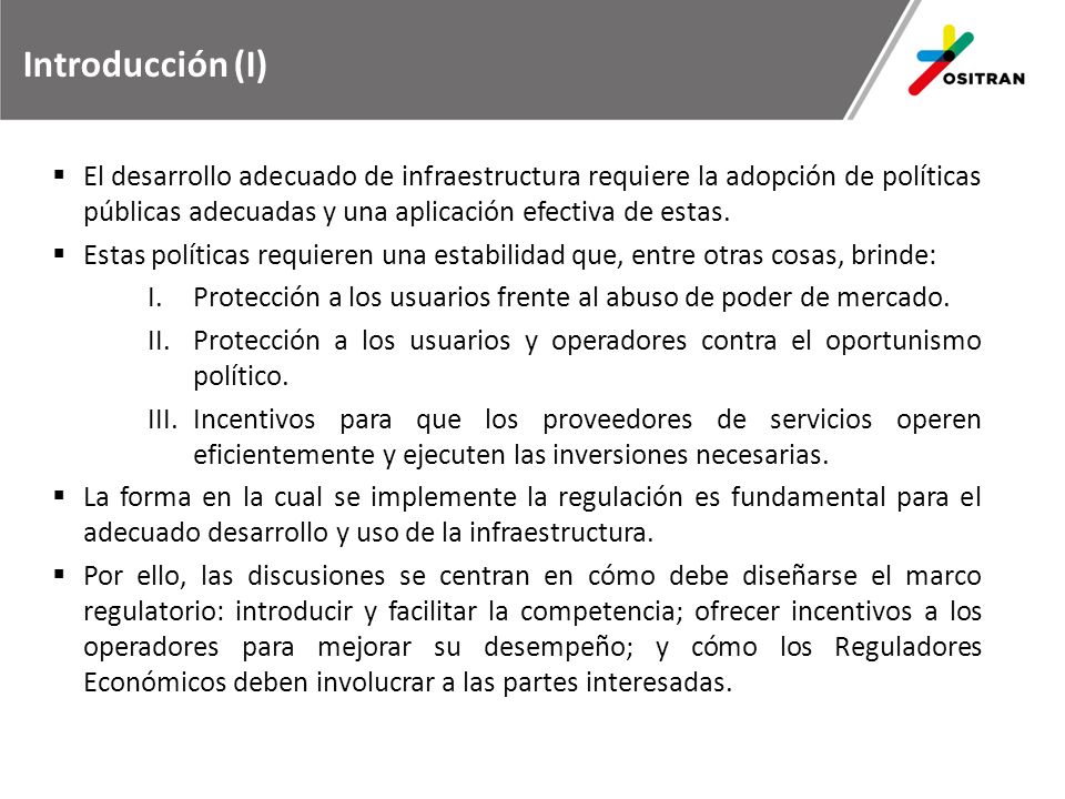 Introducción (I) El desarrollo adecuado de infraestructura requiere la adopción de políticas públicas adecuadas y una aplicación efectiva de estas.