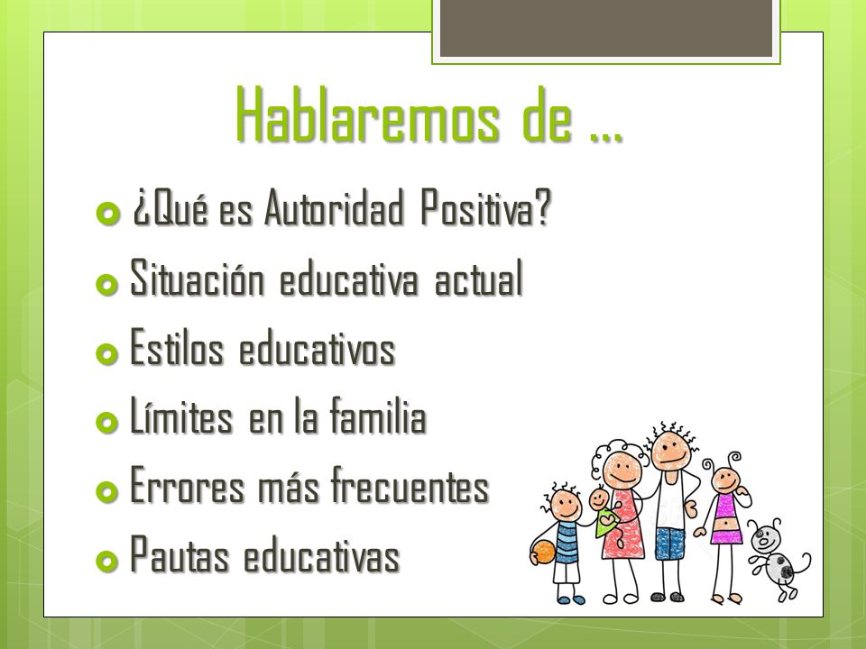 Hablaremos de … ¿Qué es Autoridad Positiva Situación educativa actual