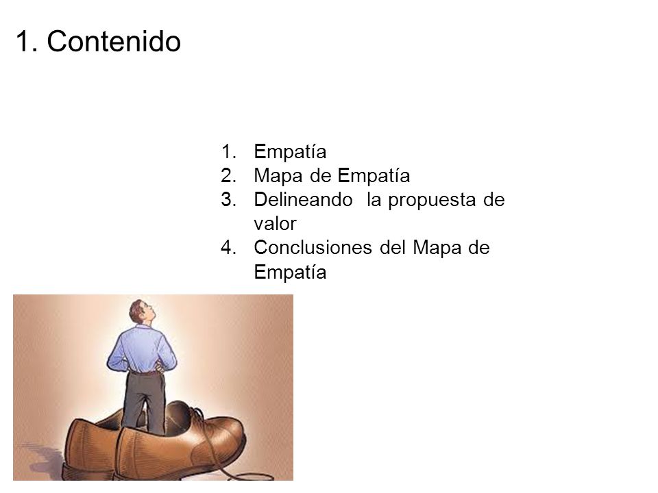 1. Contenido Empatía Mapa de Empatía Delineando la propuesta de valor