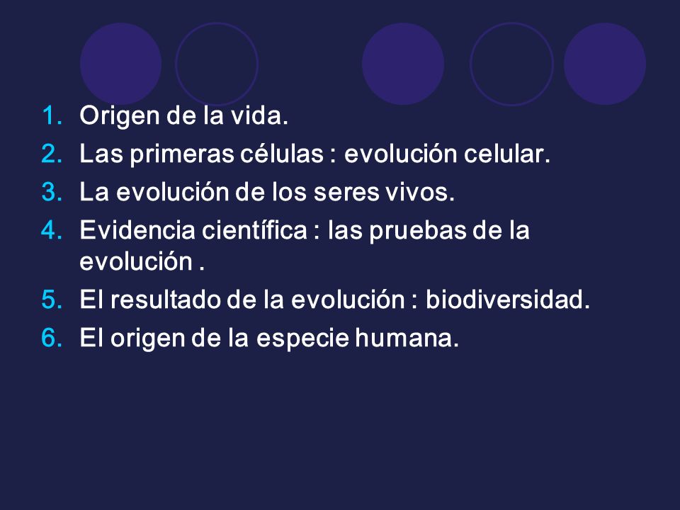 Origen de la vida. Las primeras células : evolución celular. La evolución de los seres vivos. Evidencia científica : las pruebas de la evolución .