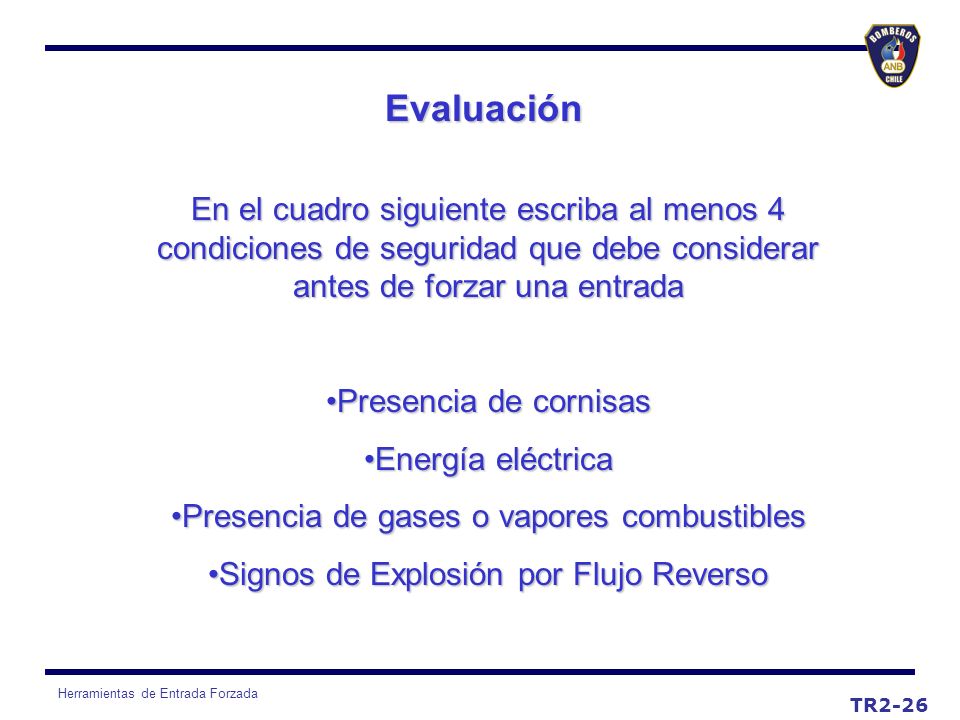 Evaluación En el cuadro siguiente escriba al menos 4 condiciones de seguridad que debe considerar antes de forzar una entrada.