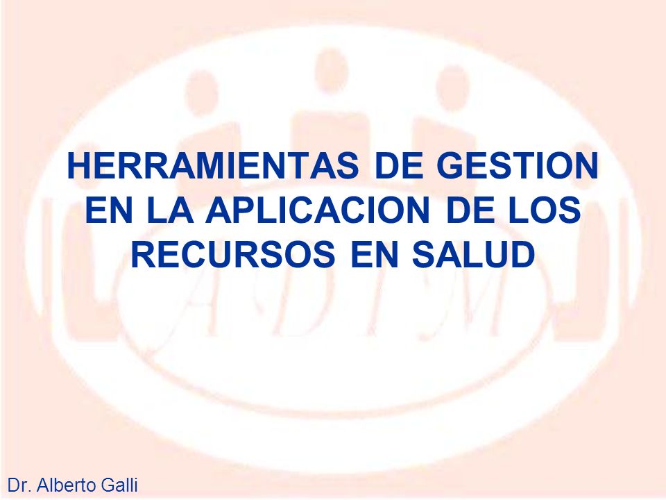 HERRAMIENTAS DE GESTION EN LA APLICACION DE LOS RECURSOS EN SALUD
