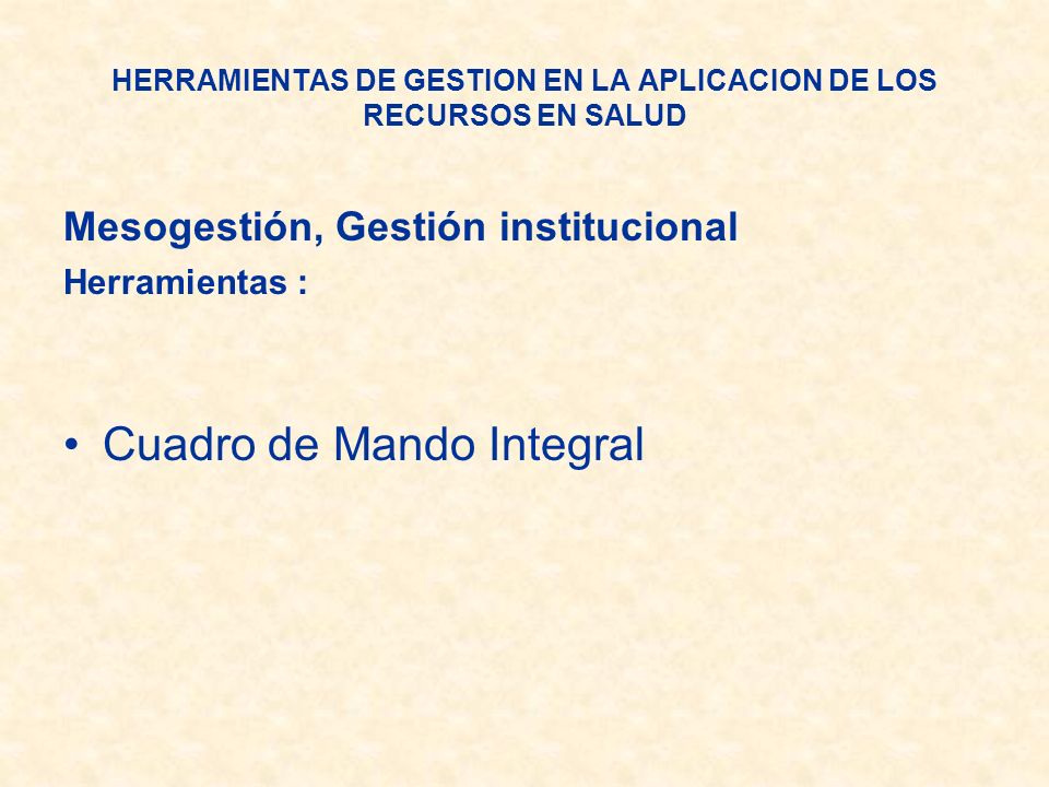 HERRAMIENTAS DE GESTION EN LA APLICACION DE LOS RECURSOS EN SALUD