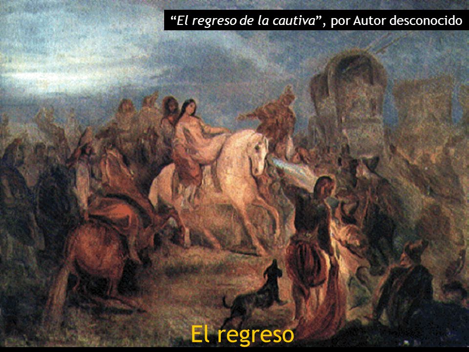 El regreso de la cautiva , por Autor desconocido