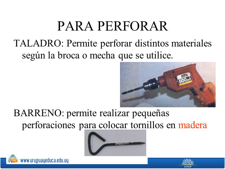 PARA PERFORAR TALADRO: Permite perforar distintos materiales según la broca o mecha que se utilice.
