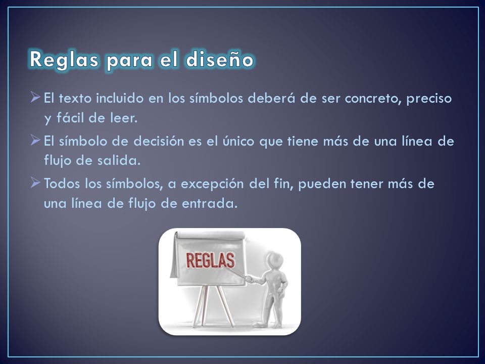 Reglas para el diseño El texto incluido en los símbolos deberá de ser concreto, preciso y fácil de leer.