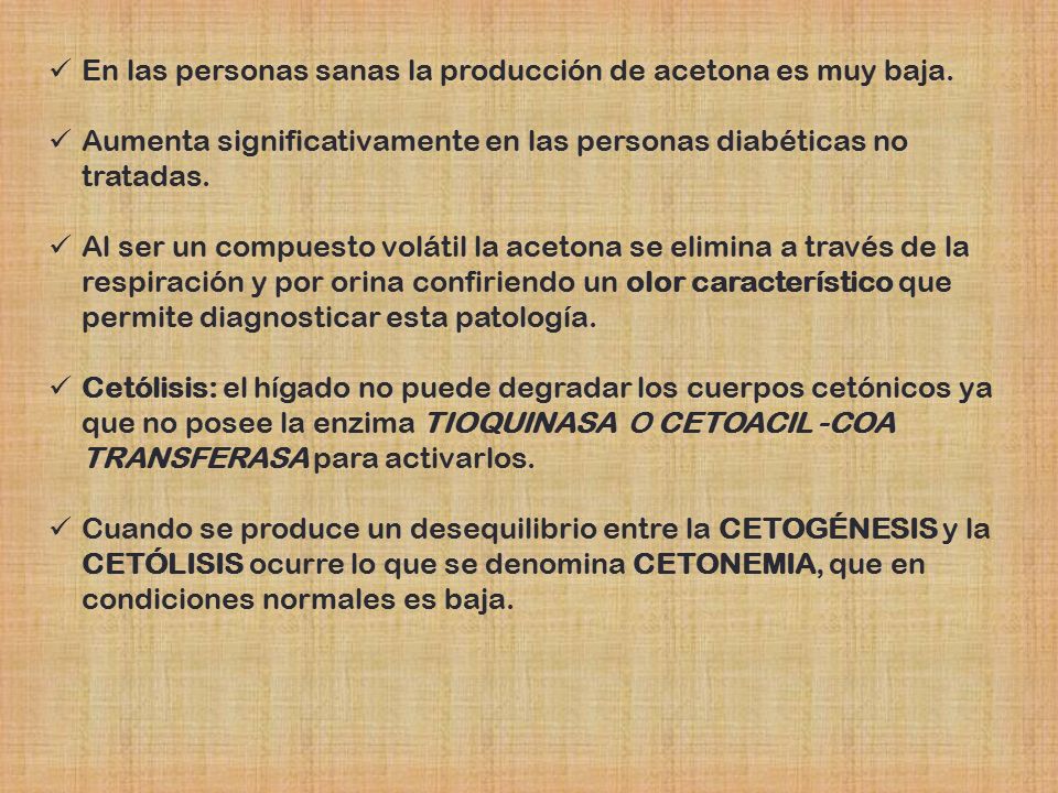 En las personas sanas la producción de acetona es muy baja.
