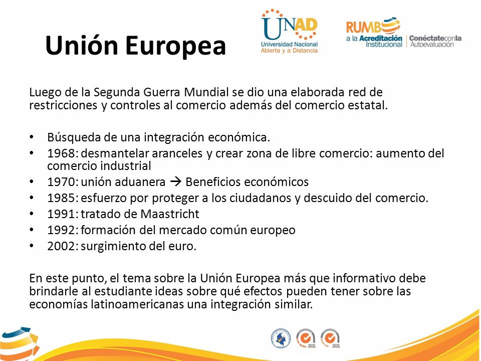 Unión Europea Luego de la Segunda Guerra Mundial se dio una elaborada red de restricciones y controles al comercio además del comercio estatal.