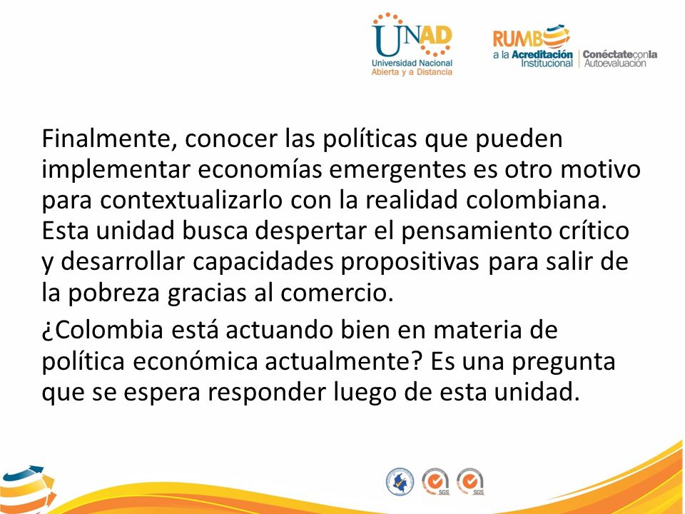 Finalmente, conocer las políticas que pueden implementar economías emergentes es otro motivo para contextualizarlo con la realidad colombiana.